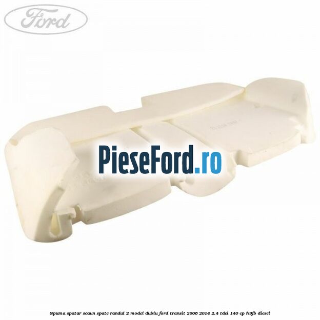 Spuma spatar scaun spate randul 2 model dublu Ford Transit 2006-2014 2.4 TDCi 140 cp H9FB diesel