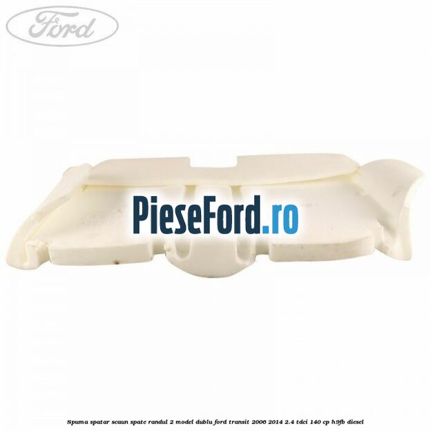 Spuma spatar scaun spate randul 2 model dublu Ford Transit 2006-2014 2.4 TDCi 140 cp H9FB diesel