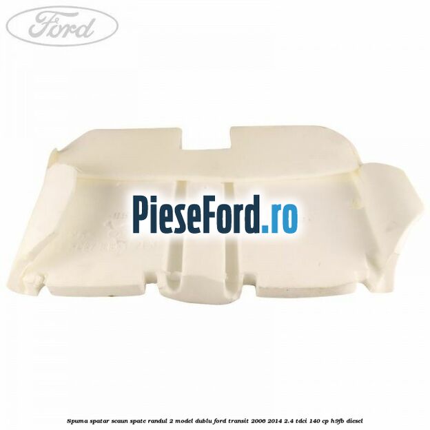 Spuma spatar scaun spate randul 2 model dublu Ford Transit 2006-2014 2.4 TDCi 140 cp H9FB diesel