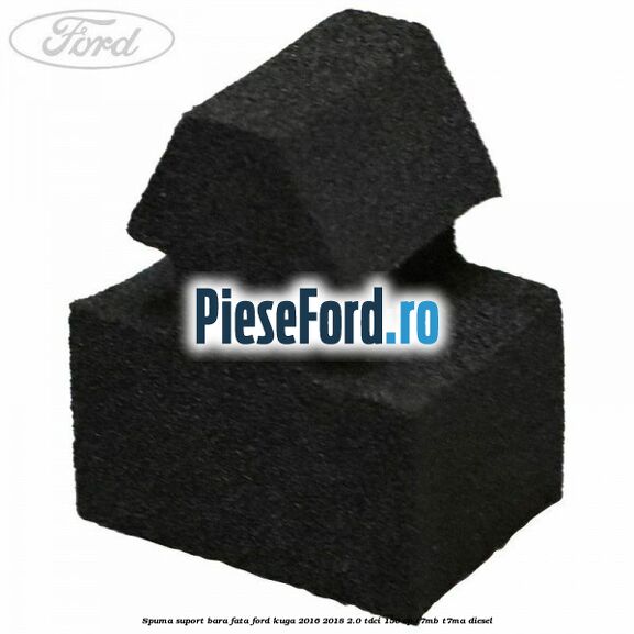 Spuma suport bara fata Ford Kuga 2016-2018 2.0 TDCi 150 cp T7MB, T7MA diesel