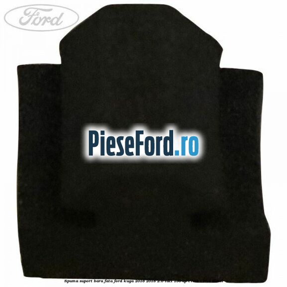 Spuma suport bara fata Ford Kuga 2016-2018 2.0 TDCi 150 cp T7MB, T7MA diesel