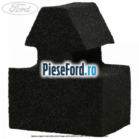 Spuma suport bara fata Ford Kuga 2016-2018 2.0 TDCi 150 cp T7MB, T7MA diesel