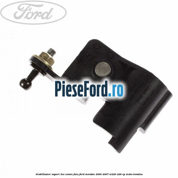 Stabilizator suport bec xenon fata Ford Mondeo 2000-2007 ST220 226 cp MEBA benzina