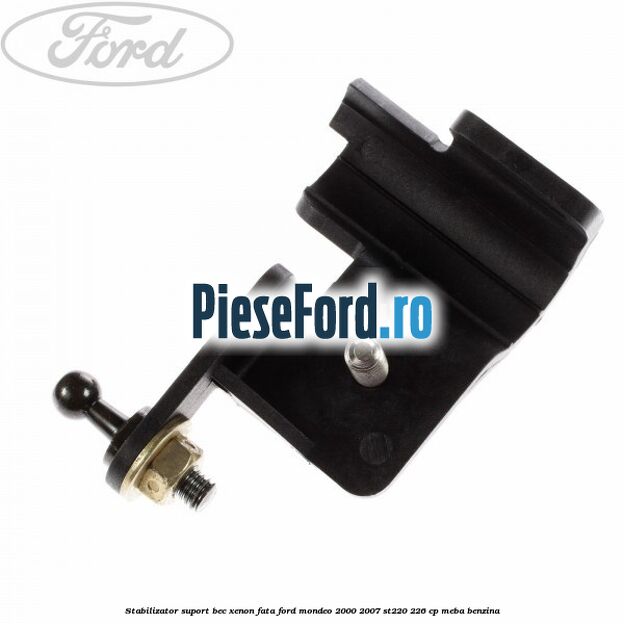Stabilizator suport bec xenon fata Ford Mondeo 2000-2007 ST220 226 cp Stabilizator suport bec xenon fata Ford Mondeo 2000-2007 ST220 226 cp MEBA benzina