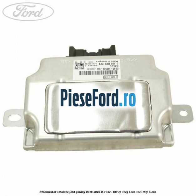 Stabilizator tensiune Ford Galaxy 2015-2023 2.0 TDCi 180 cp T8CG, T8CH, T8CI, T8CJ diesel