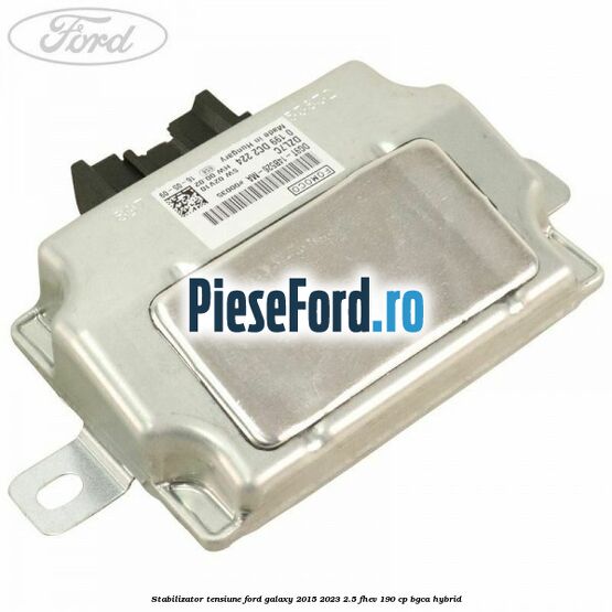 Stabilizator tensiune Ford Galaxy 2015-2023 2.5 FHEV 190 cp BGCA hybrid