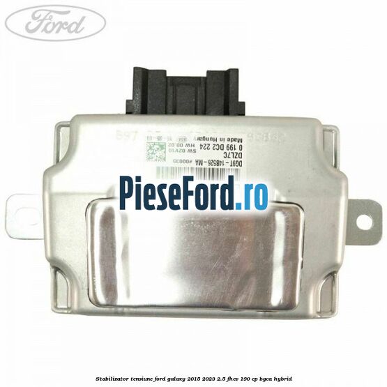 Stabilizator tensiune Ford Galaxy 2015-2023 2.5 FHEV 190 cp BGCA hybrid