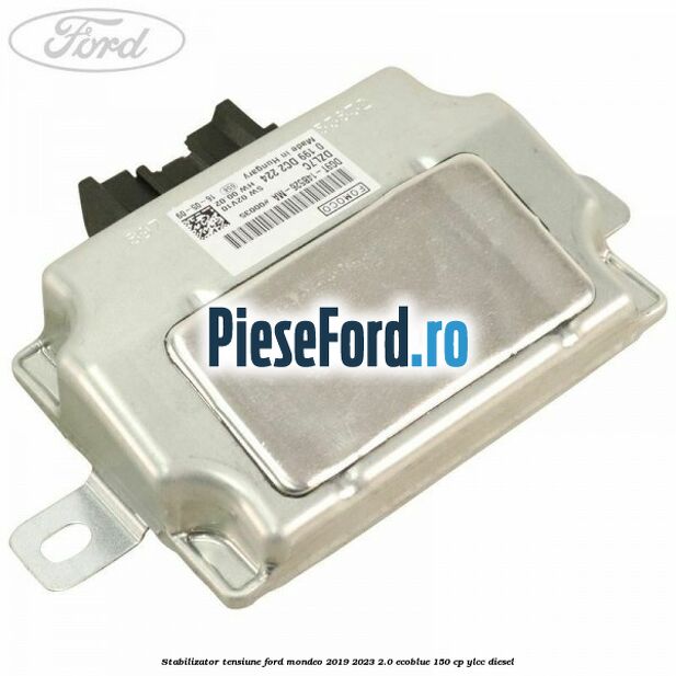 Stabilizator tensiune Ford Mondeo 2019-2023 2.0 EcoBlue 150 cp YLCC diesel