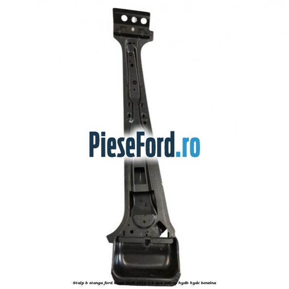 Stalp B stanga Ford Kuga 2008-2012 2.5 4x4 200 cp HYDB, HYDC benzina