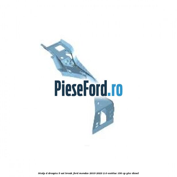 Stalp D dreapta, 5 usi break Ford Mondeo 2019-2023 2.0 EcoBlue 150 cp YLCC diesel