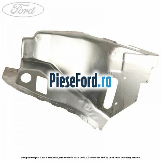 Stalp D dreapta, 5 usi hatchback Ford Mondeo 2014-2018 1.5 EcoBoost 160 cp Stalp D dreapta, 5 usi hatchback Ford Mondeo 2014-2018 1.5 EcoBoost 160 cp UNCA, UNCB, UNCE, UNCF benzina