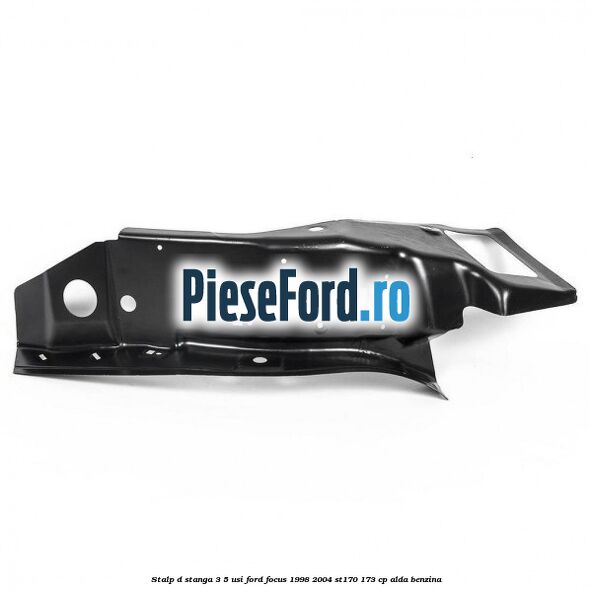 Stalp D stanga 3/5 usi Ford Focus 1998-2004 ST170 173 cp ALDA benzina