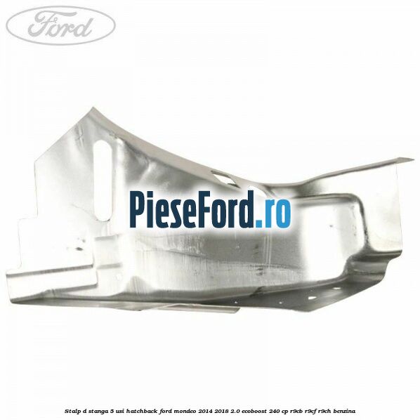 Stalp D stanga, 5 usi hatchback Ford Mondeo 2014-2018 2.0 EcoBoost 240 cp R9CB, R9CF, R9CH benzina