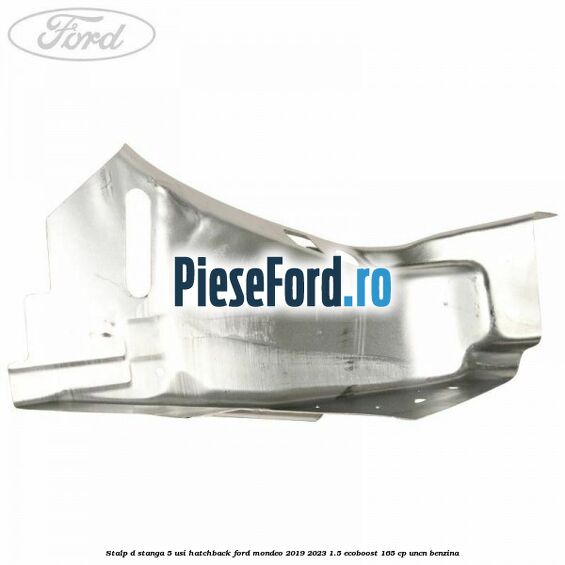 Stalp D stanga, 5 usi hatchback Ford Mondeo 2019-2023 1.5 EcoBoost 165 cp UNCN benzina