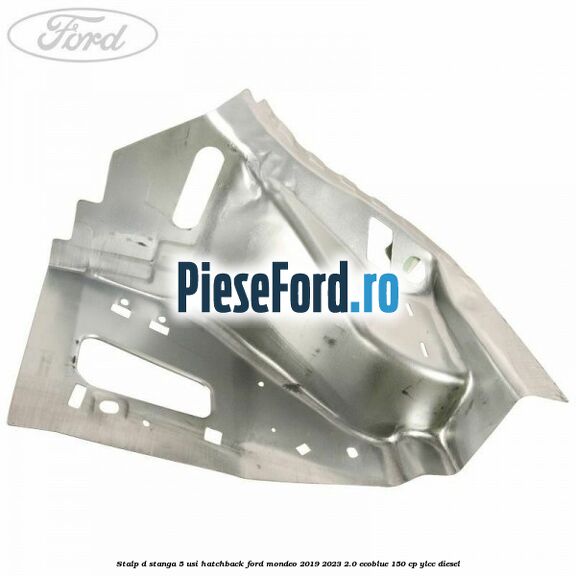 Stalp D stanga, 5 usi hatchback Ford Mondeo 2019-2023 2.0 EcoBlue 150 cp YLCC diesel