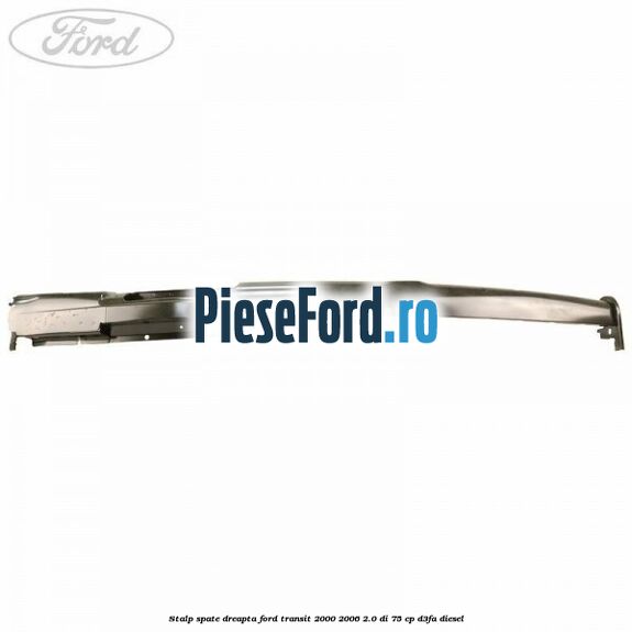 Stalp spate dreapta Ford Transit 2000-2006 2.0 DI 75 cp D3FA diesel