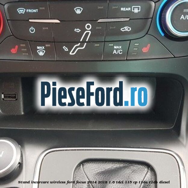 Stand incarcare wireless Ford Focus 2014-2018 1.6 TDCi 115 cp T1DA, T1DB diesel