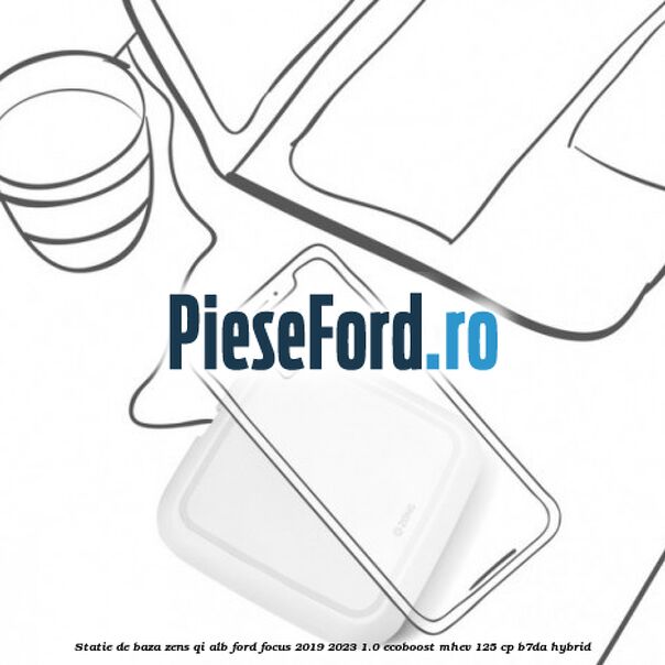 Statie de baza Zens Qi alb Ford Focus 2019-2023 1.0 EcoBoost mHEV 125 cp Statie de baza Zens Qi alb Ford Focus 2019-2023 1.0 EcoBoost mHEV 125 cp B7DA Hybrid