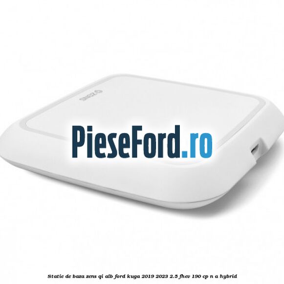 Statie de baza Zens Qi alb Ford Kuga 2019-2023 2.5 FHEV 190 cp n/a hybrid