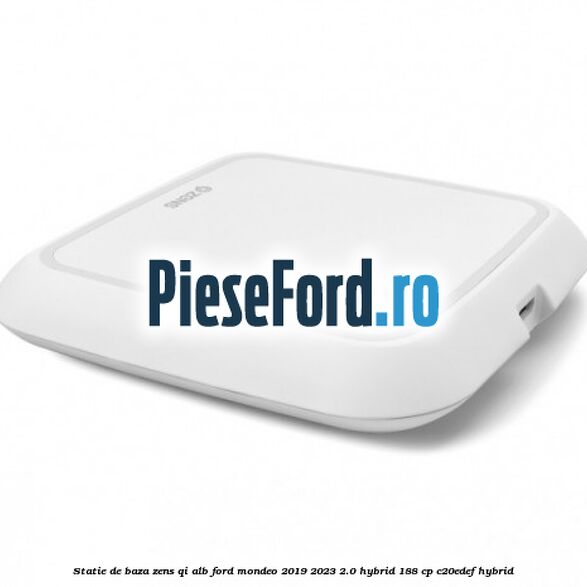 Statie de baza Zens Qi alb Ford Mondeo 2019-2023 2.0 Hybrid 188 cp C20EDEF hybrid