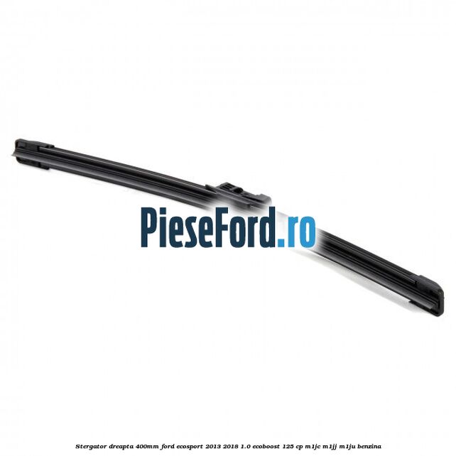 Stergator dreapta 400mm Ford EcoSport 2013-2018 1.0 EcoBoost 125 cp M1JC, M1JJ, M1JU benzina