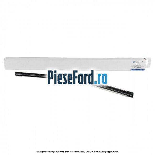 Stergator stanga 550mm Ford EcoSport 2013-2018 1.5 TDCi 90 cp UGJE diesel