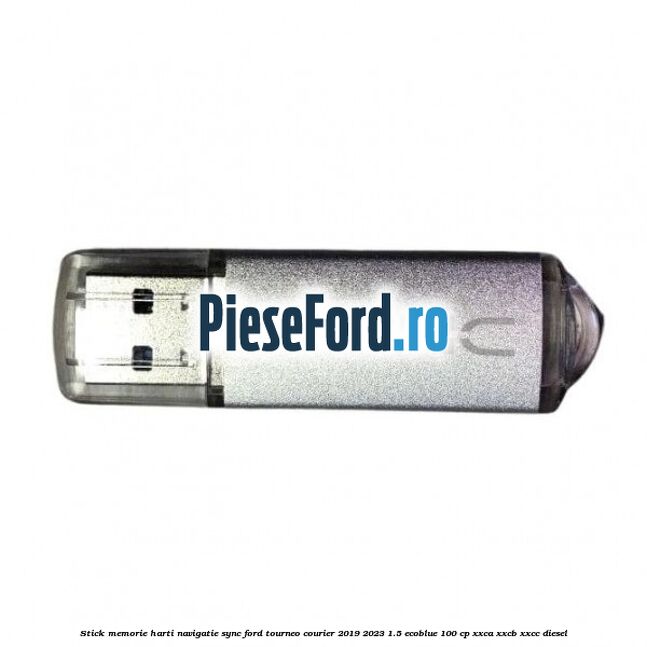 Stick memorie harti navigatie Sync Ford Tourneo Courier 2019-2023 1.5 EcoBlue 100 cp XXCA, XXCB, XXCC diesel