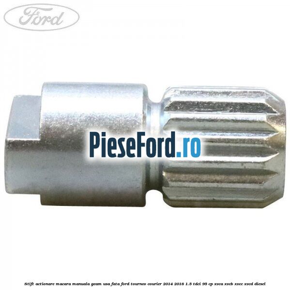 Stift actionare macara manuala geam usa fata Ford Tourneo Courier 2014-2018 1.5 TDCi 95 cp XVCA, XVCB, XVCC, XVCD diesel