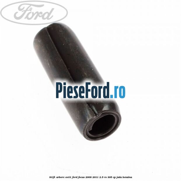 Stift arbore cotit Ford Focus 2008-2011 2.5 RS 305 cp JZDA benzina