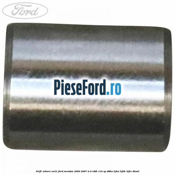 Stift arbore cotit Ford Mondeo 2000-2007 2.0 TDDI 115 cp D6BA, HJBA, HJBB, HJBC diesel