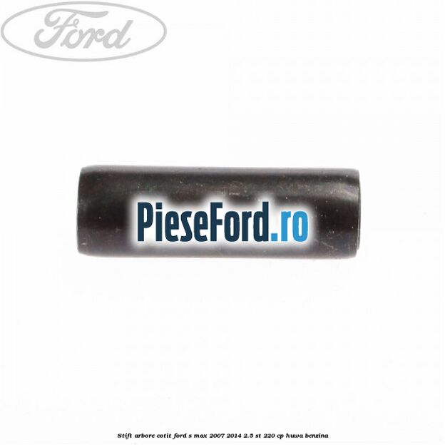 Stift arbore cotit Ford S-Max 2007-2014 2.5 ST 220 cp HUWA benzina