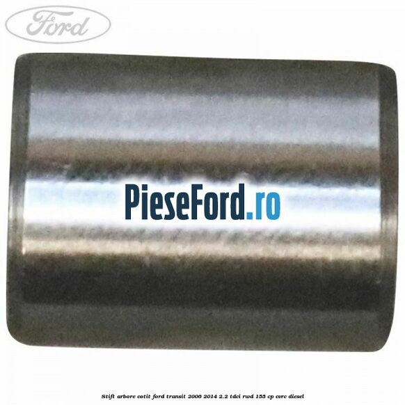 Stift arbore cotit Ford Transit 2006-2014 2.2 TDCi RWD 155 cp CVRC diesel