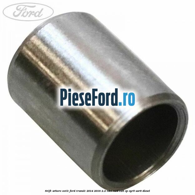 Stift arbore cotit Ford Transit 2014-2018 2.2 TDCi RWD 125 cp CYR5, USR6 diesel