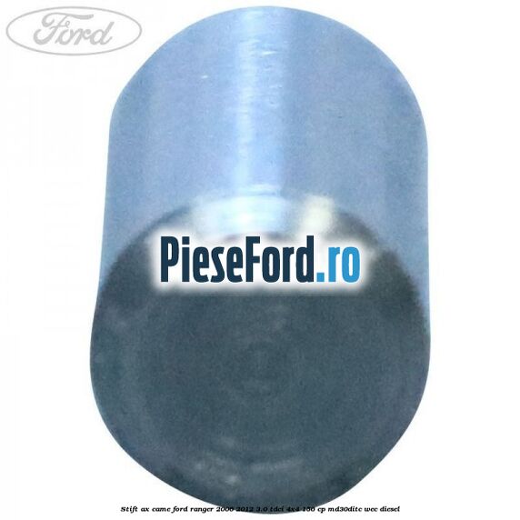 Stift ax came Ford Ranger 2006-2012 3.0 TDCi 4x4 156 cp Stift ax came Ford Ranger 2006-2012 3.0 TDCi 4x4 156 cp MD30DITC, WEC diesel