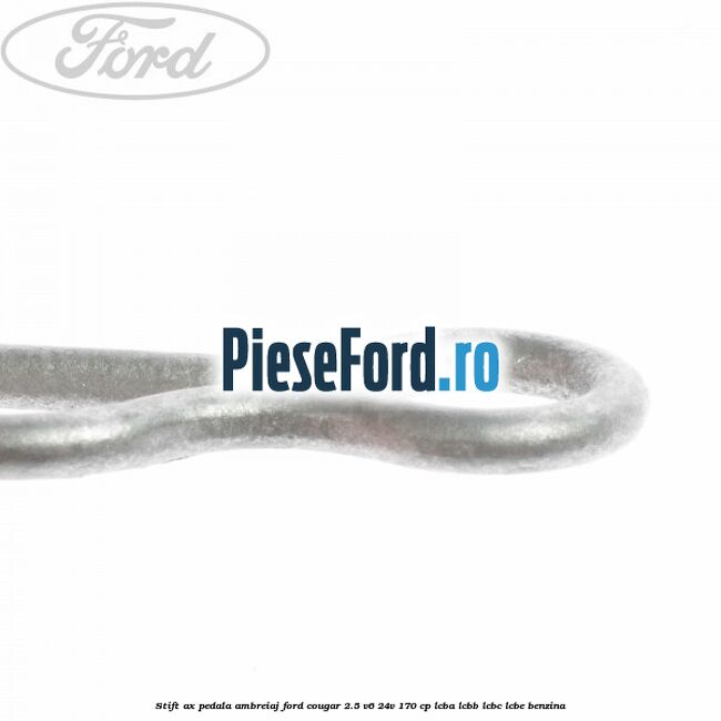 Stift ax pedala ambreiaj Ford Cougar 2.5 V6 24V 170 cp LCBA, LCBB, LCBC, LCBE benzina