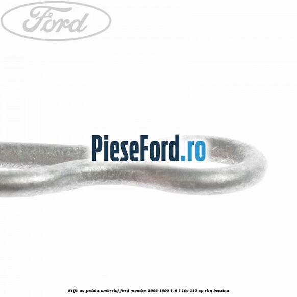Stift ax pedala ambreiaj Ford Mondeo 1993-1996 1.8 i 16V 115 cp RKA benzina