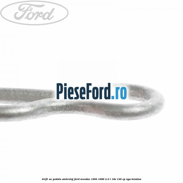 Stift ax pedala ambreiaj Ford Mondeo 1993-1996 2.0 i 16V 136 cp NGA benzina