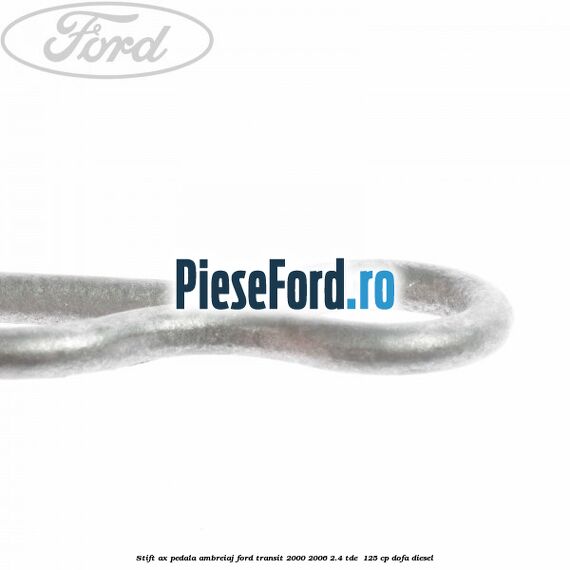 Stift ax pedala ambreiaj Ford Transit 2000-2006 2.4 TDE  125 cp DOFA diesel