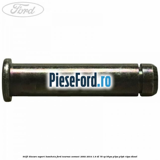 Stift blocare suport bancheta Ford Tourneo Connect 2002-2014 1.8 Di 75 cp BHPA, P7PA, P7PB, R2PA diesel