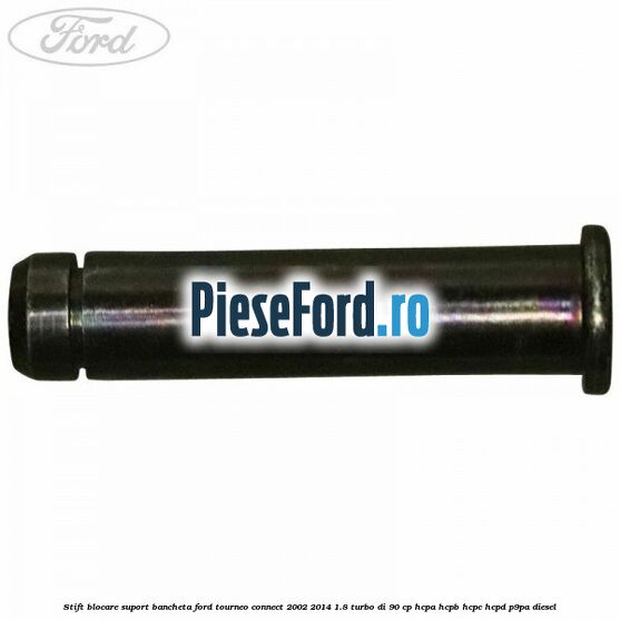 Stift blocare suport bancheta Ford Tourneo Connect 2002-2014 1.8 Turbo Di 90 cp HCPA, HCPB, HCPC, HCPD, P9PA diesel
