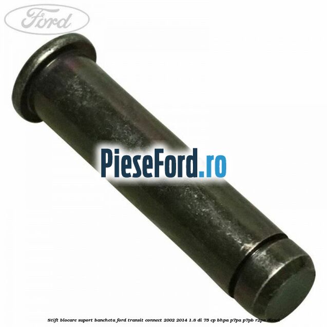 Stift blocare suport bancheta Ford Transit Connect 2002-2014 1.8 Di 75 cp BHPA, P7PA, P7PB, R2PA diesel