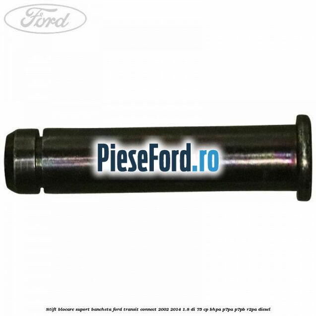 Stift blocare suport bancheta Ford Transit Connect 2002-2014 1.8 Di 75 cp BHPA, P7PA, P7PB, R2PA diesel