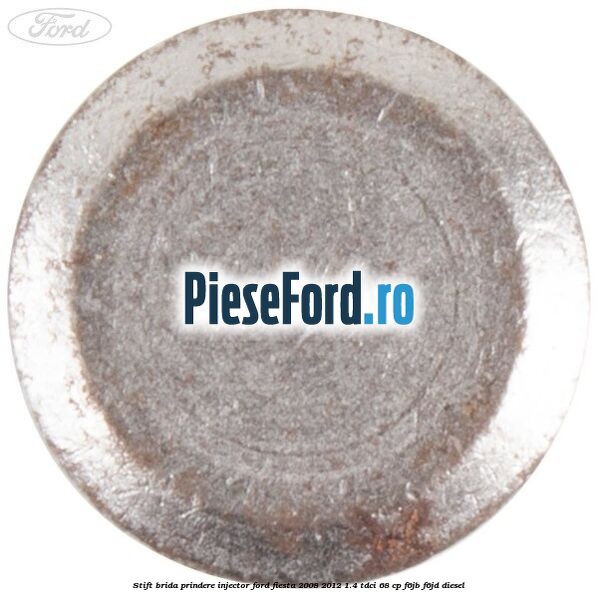 Stift brida prindere injector Ford Fiesta 2008-2012 1.4 TDCi 68 cp Stift brida prindere injector Ford Fiesta 2008-2012 1.4 TDCi 68 cp F6JB, F6JD diesel