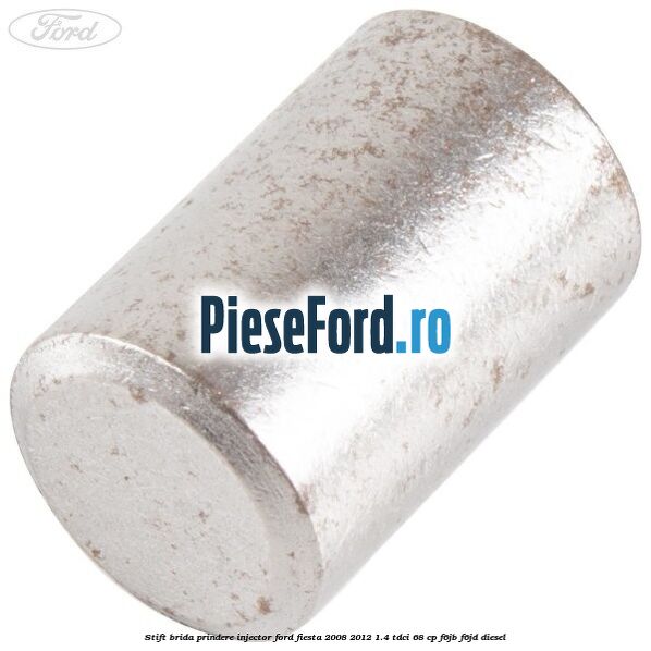 Stift brida prindere injector Ford Fiesta 2008-2012 1.4 TDCi 68 cp Stift brida prindere injector Ford Fiesta 2008-2012 1.4 TDCi 68 cp F6JB, F6JD diesel