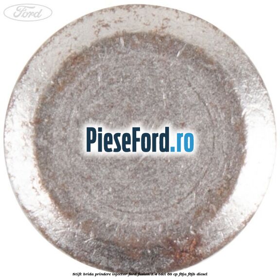 Stift brida prindere injector Ford Fusion 1.4 TDCi 68 cp F6JA, F6JB diesel