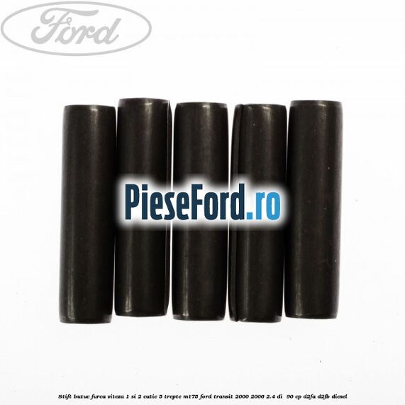 Stift butuc furca viteza 1 si 2 cutie 5 trepte MT75 Ford Transit 2000-2006 2.4 DI  90 cp D2FA, D2FB diesel