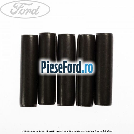 Stift butuc furca viteza 1 si 2 cutie 5 trepte MT75 Ford Transit 2000-2006 2.4 DI 75 cp F4FA diesel