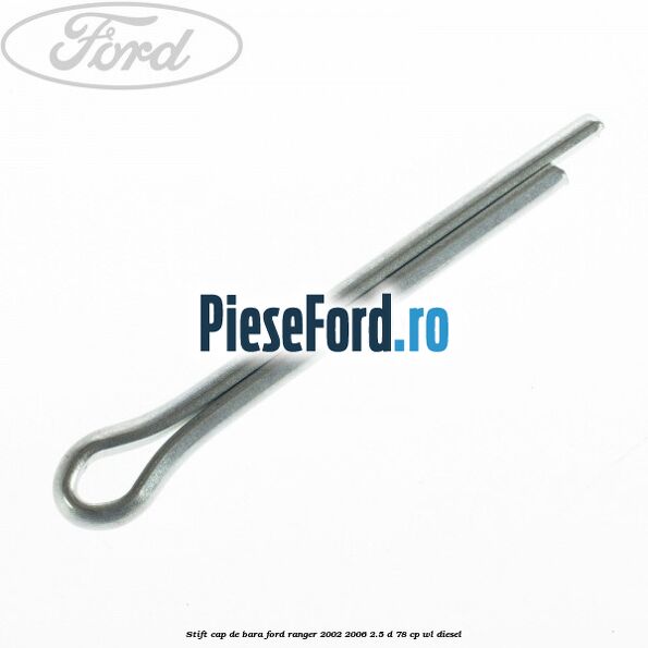 Stift cap de bara Ford Ranger 2002-2006 2.5 D 78 cp WL diesel