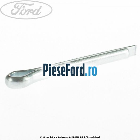 Stift cap de bara Ford Ranger 2002-2006 2.5 D 78 cp Stift cap de bara Ford Ranger 2002-2006 2.5 D 78 cp WL diesel