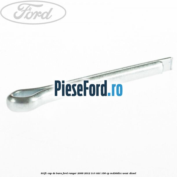 Stift cap de bara Ford Ranger 2006-2012 3.0 TDCi 156 cp MD30DITC, WEAT diesel